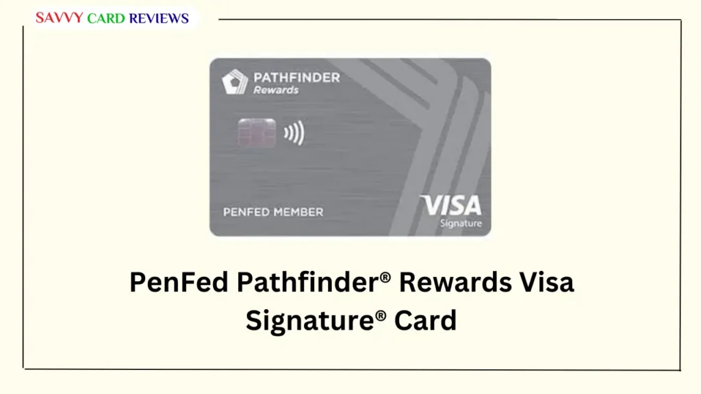 PenFed Pathfinder® Rewards Visa Signature® Card